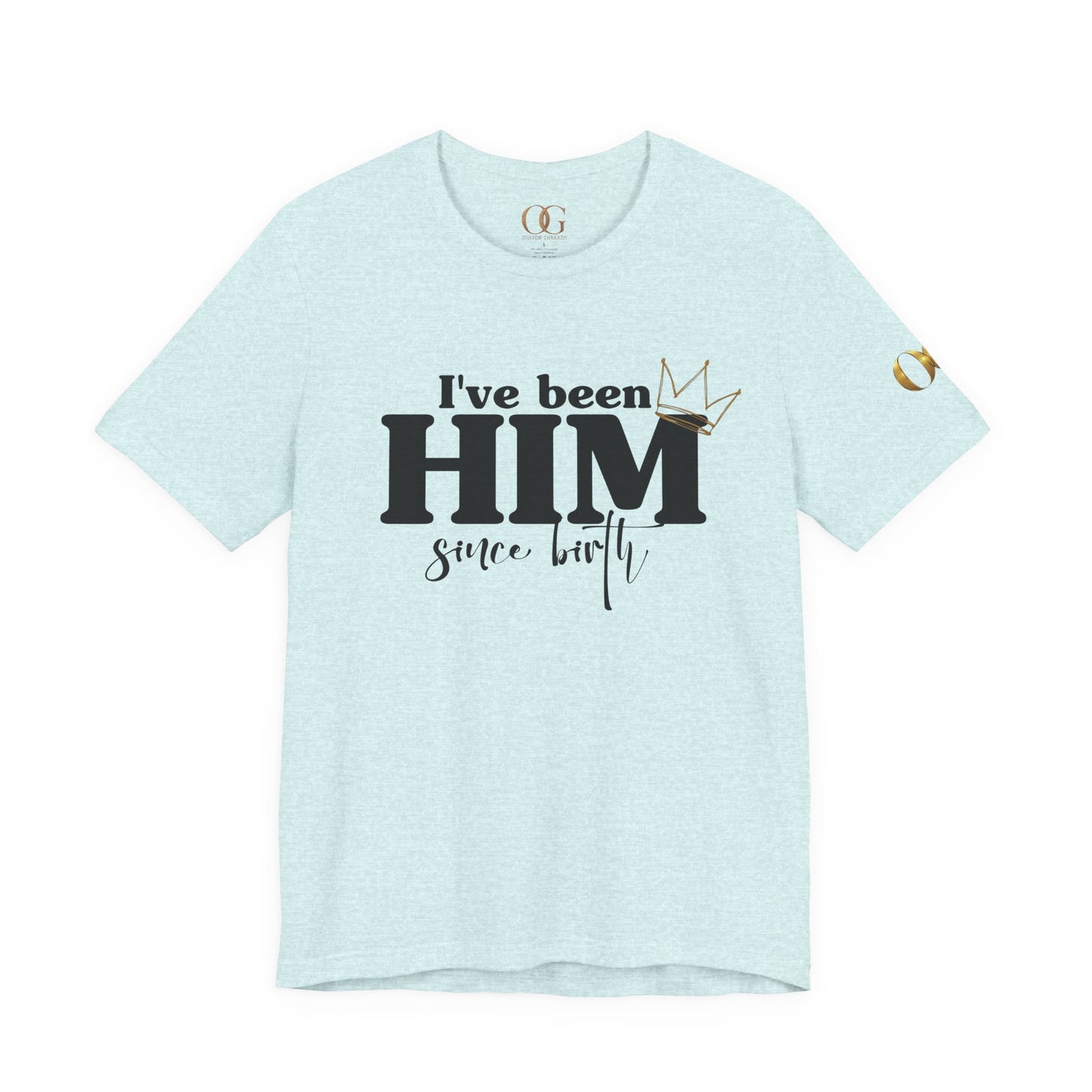 I've Been Him Shirt OG Tee