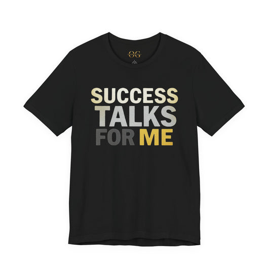 Success Talks For Me OG Tee