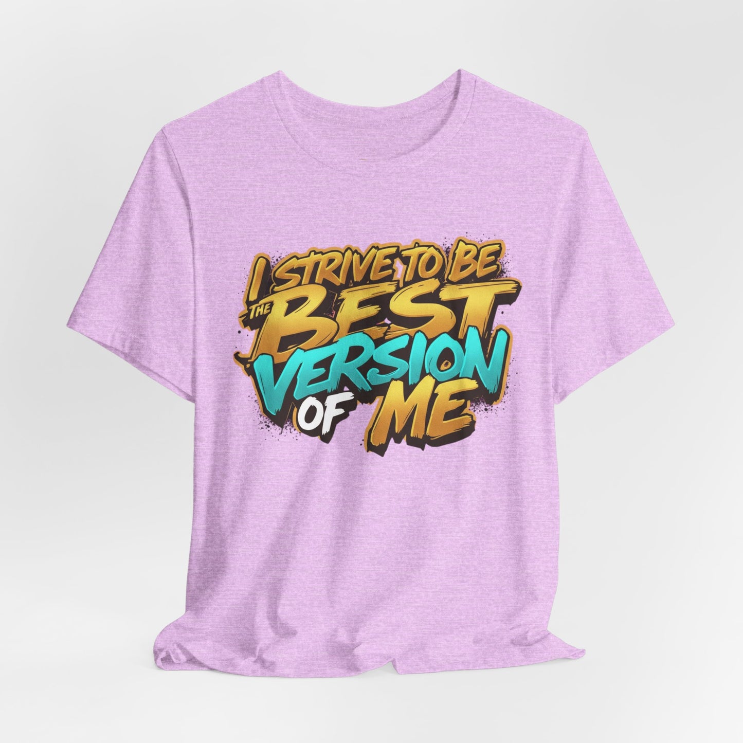I Strive To Be The Best Version Of Me OG Tee