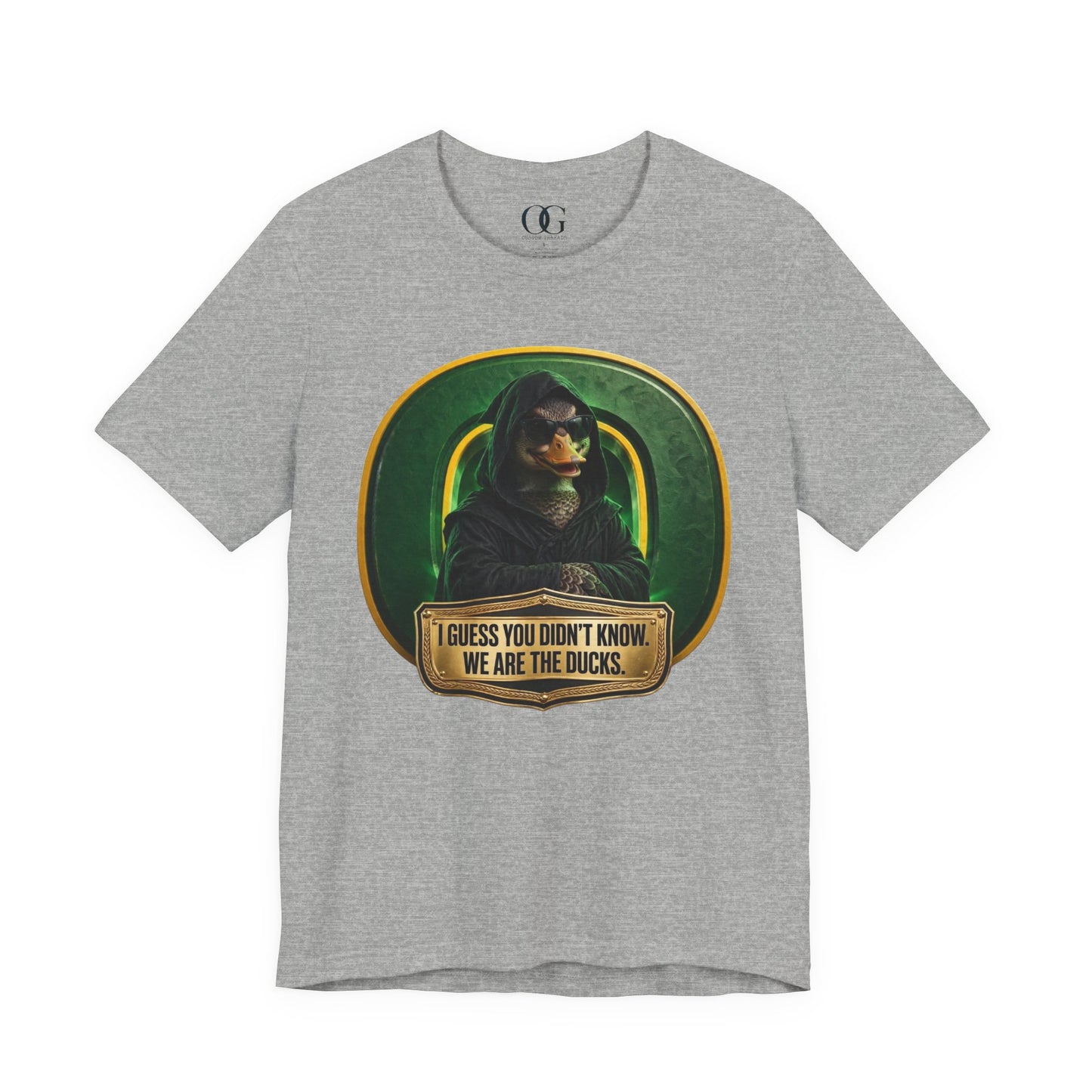 I Guess You Didn’t Know, We Are The Ducks OG Tee