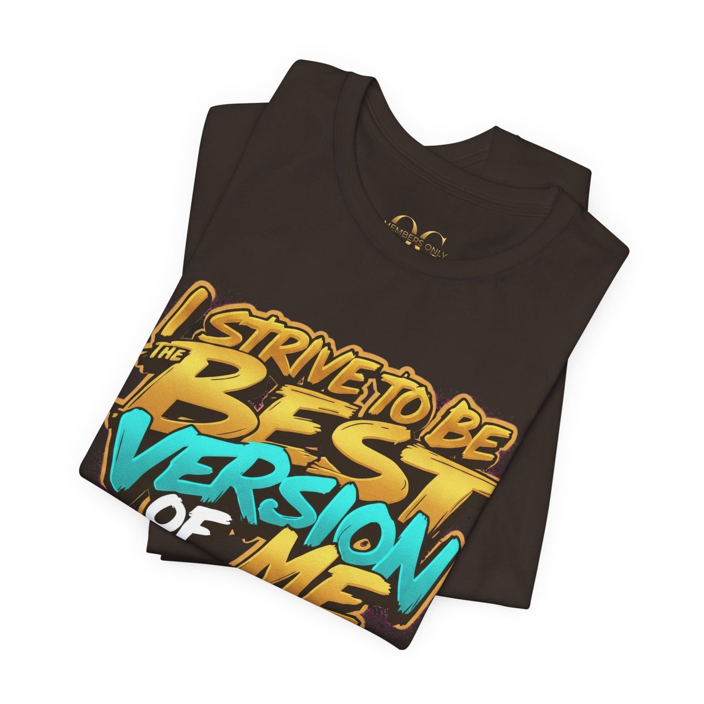 I Strive To Be The Best Version Of Me OG Tee