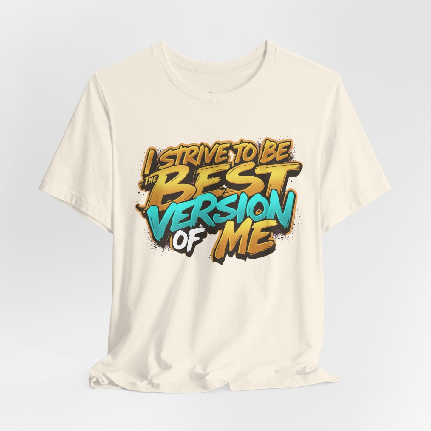 I Strive To Be The Best Version Of Me OG Tee
