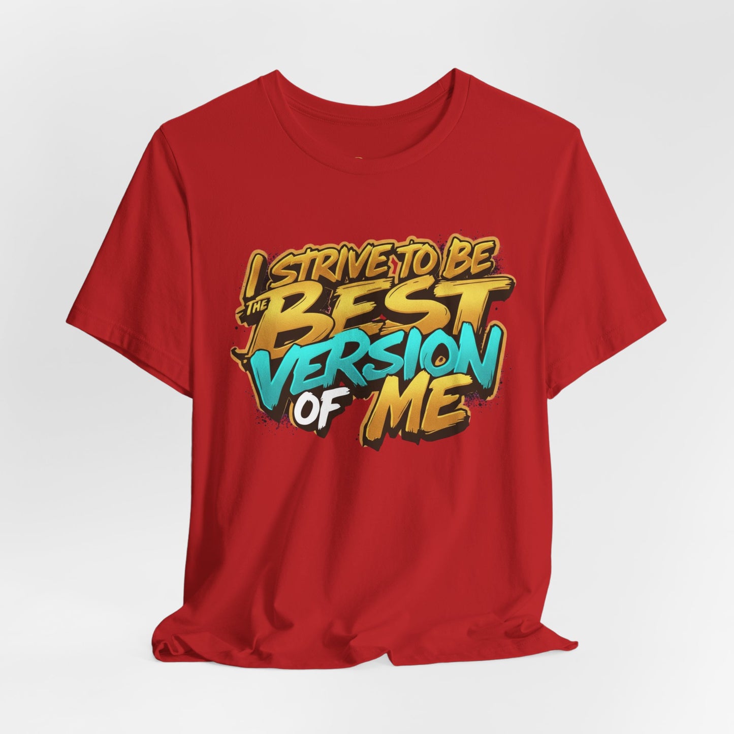 I Strive To Be The Best Version Of Me OG Tee