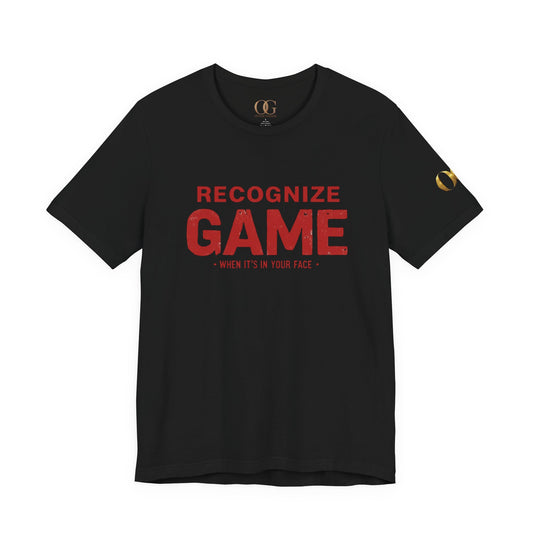 Recognize Game When It's In Your Face, OG Tee