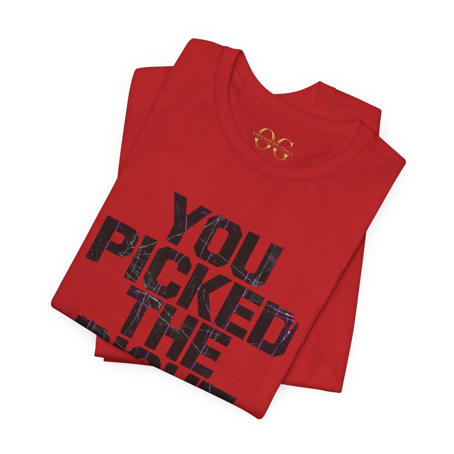 You Picked The Right One Today! OG Tee