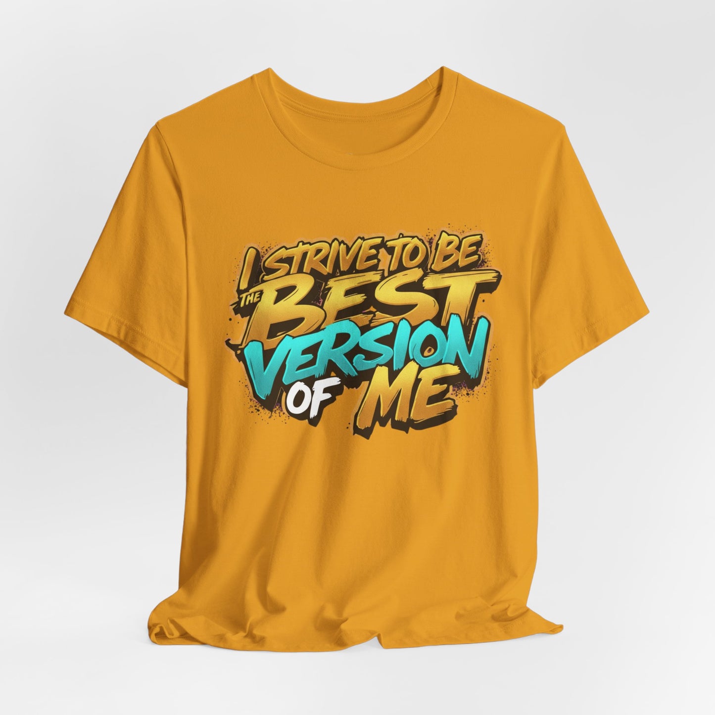 I Strive To Be The Best Version Of Me OG Tee
