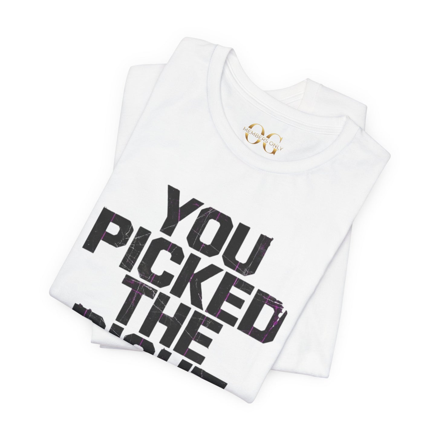 You Picked The Right One Today! OG Tee