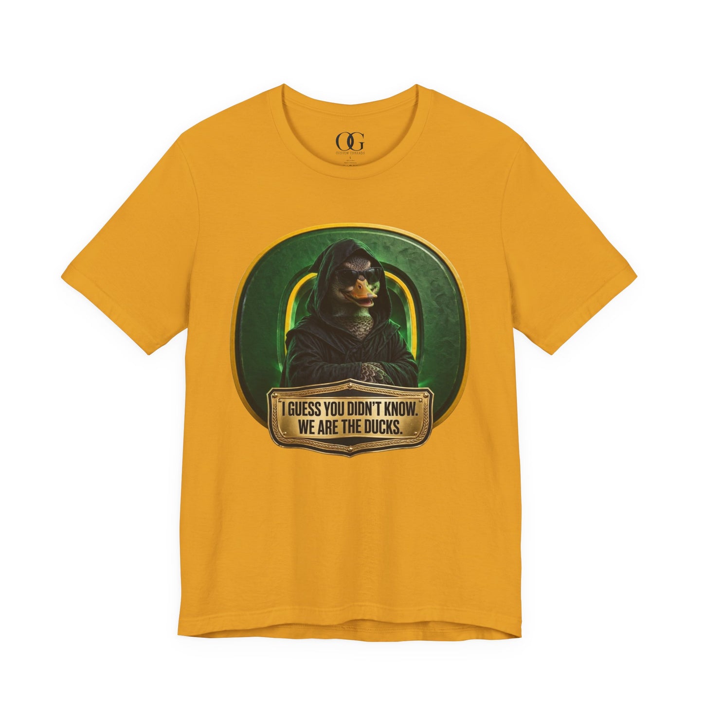 I Guess You Didn’t Know, We Are The Ducks OG Tee