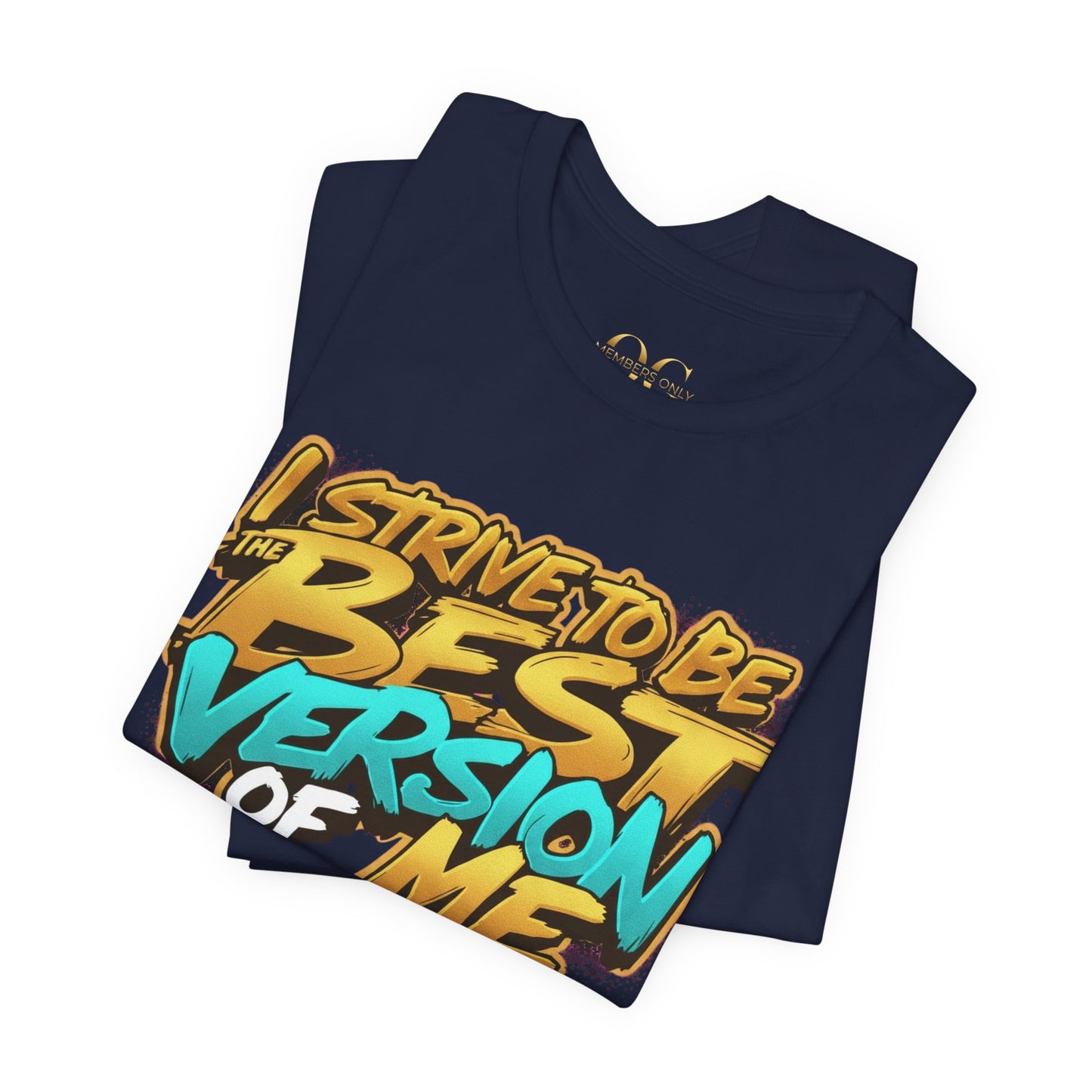 I Strive To Be The Best Version Of Me OG Tee