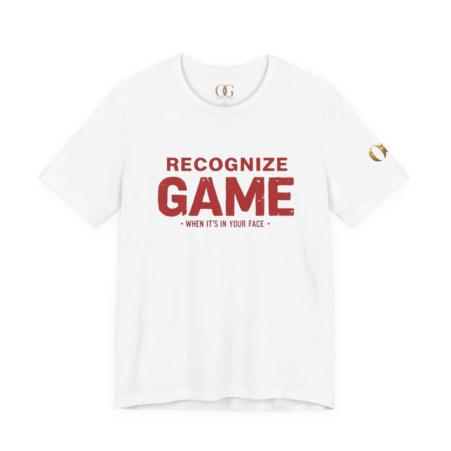 Recognize Game When It's In Your Face, OG Tee