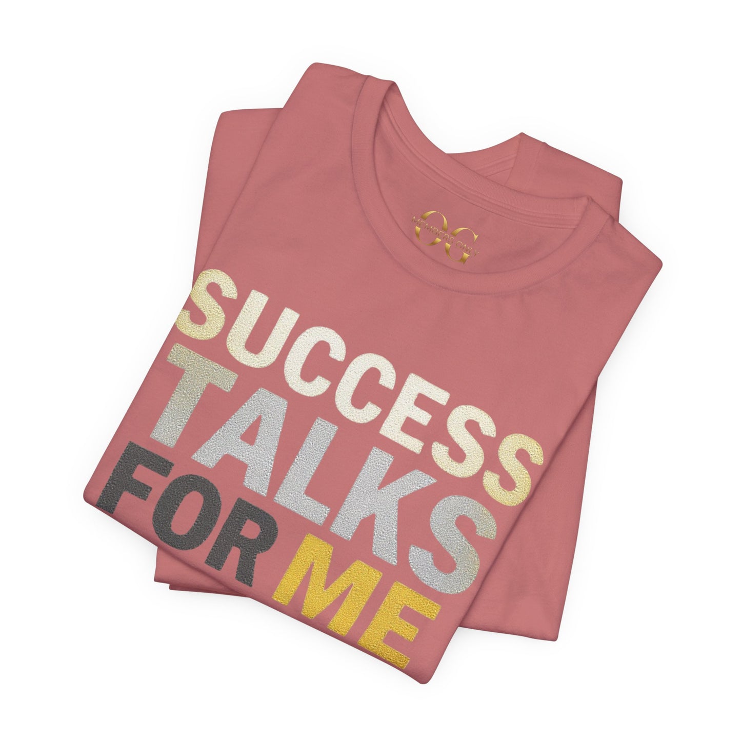 Success Talks For Me OG Tee