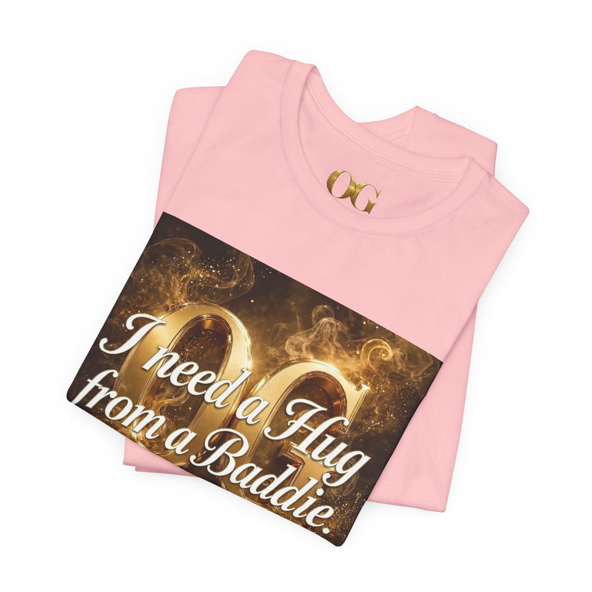 I Need a Hug From a Baddie OG Tee