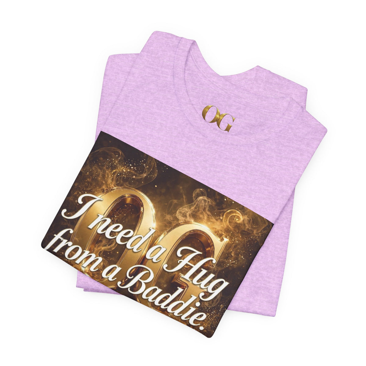I Need a Hug From a Baddie OG Tee