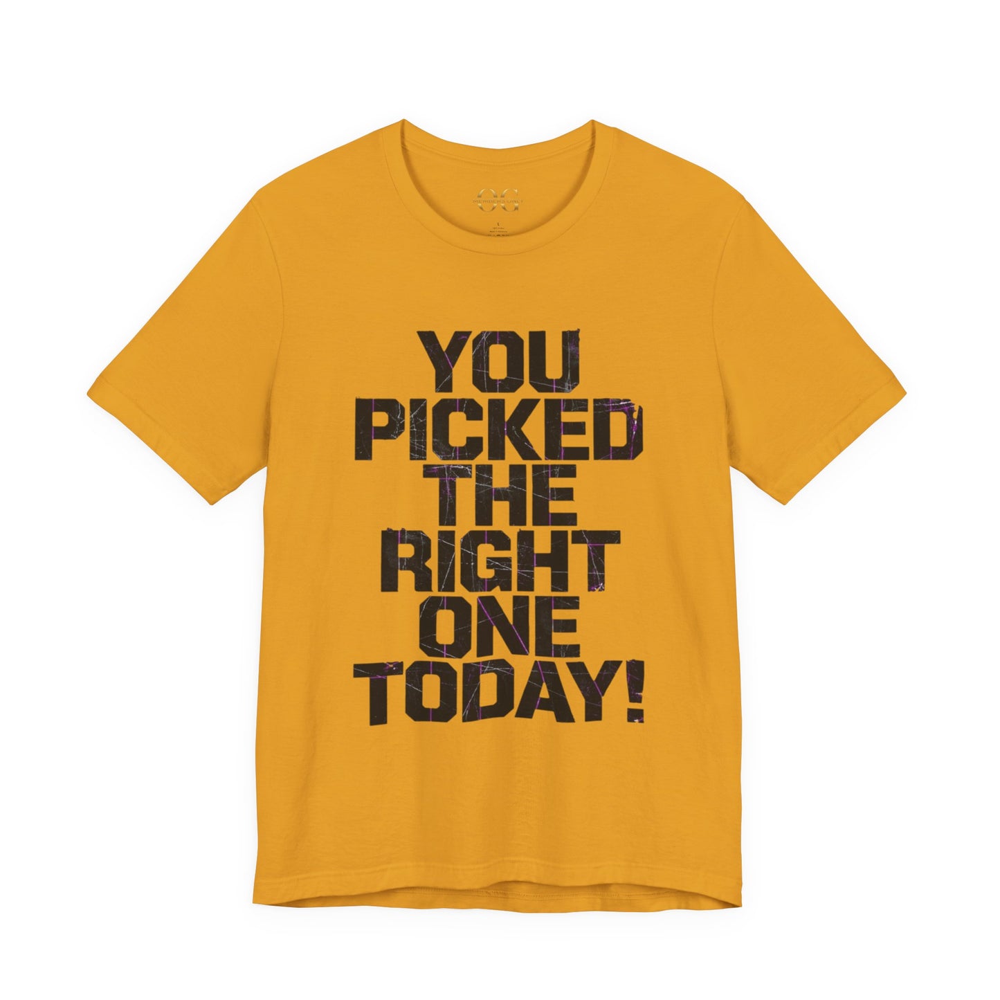 You Picked The Right One Today! OG Tee