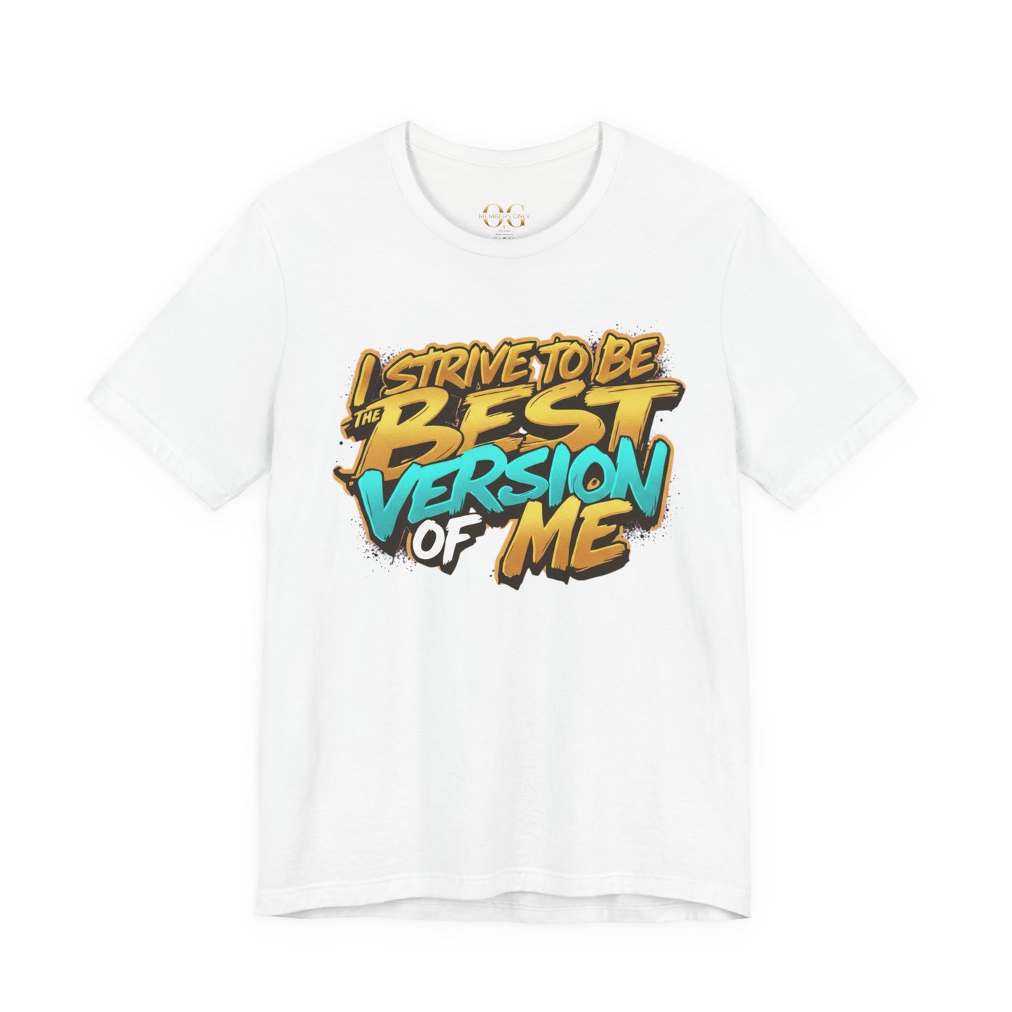 I Strive To Be The Best Version Of Me OG Tee