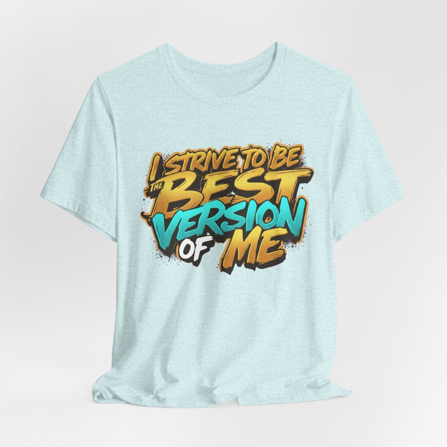 I Strive To Be The Best Version Of Me OG Tee