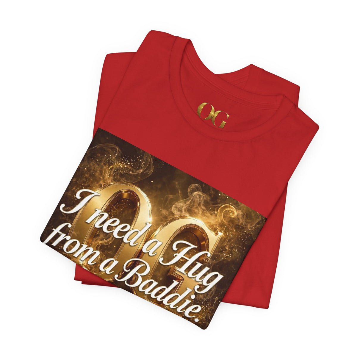 I Need a Hug From a Baddie OG Tee