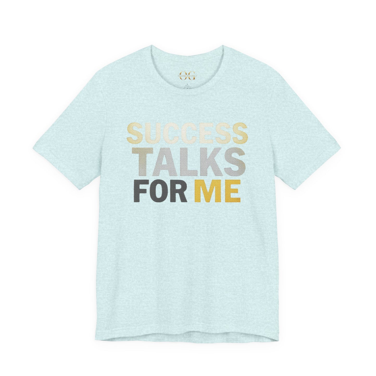 Success Talks For Me OG Tee