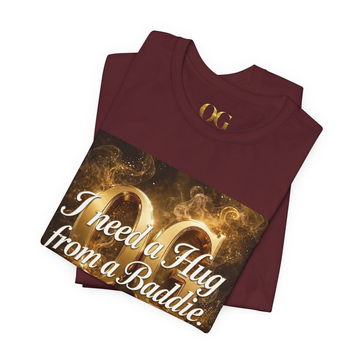 I Need a Hug From a Baddie OG Tee