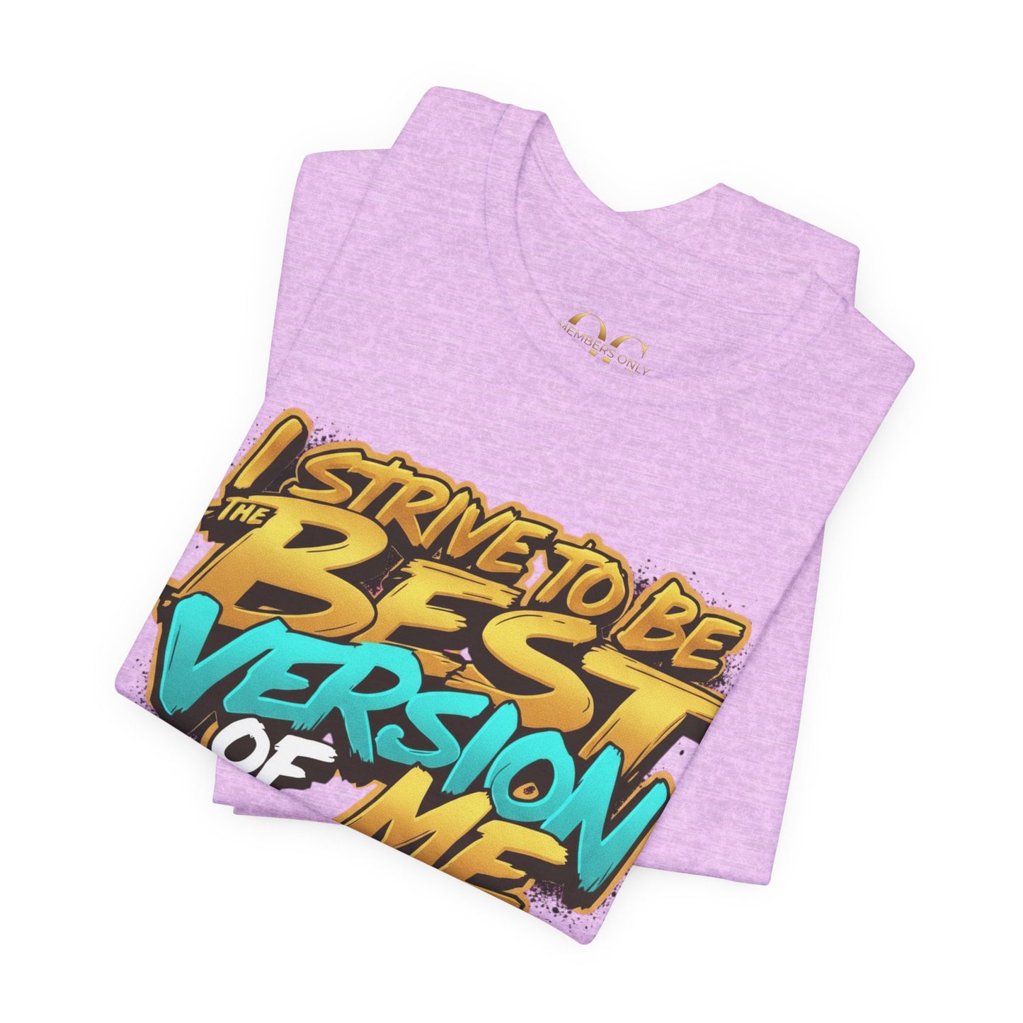 I Strive To Be The Best Version Of Me OG Tee