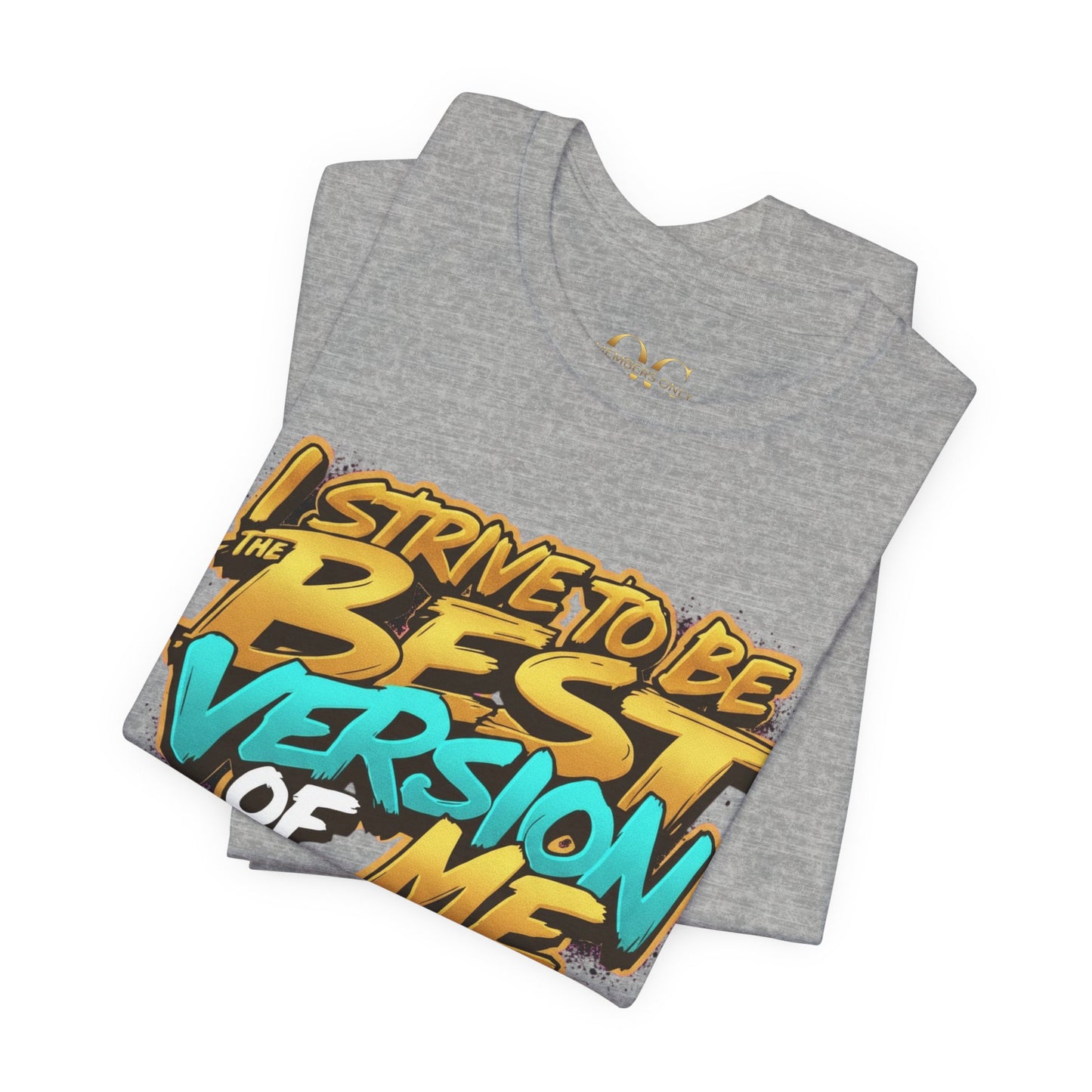 I Strive To Be The Best Version Of Me OG Tee