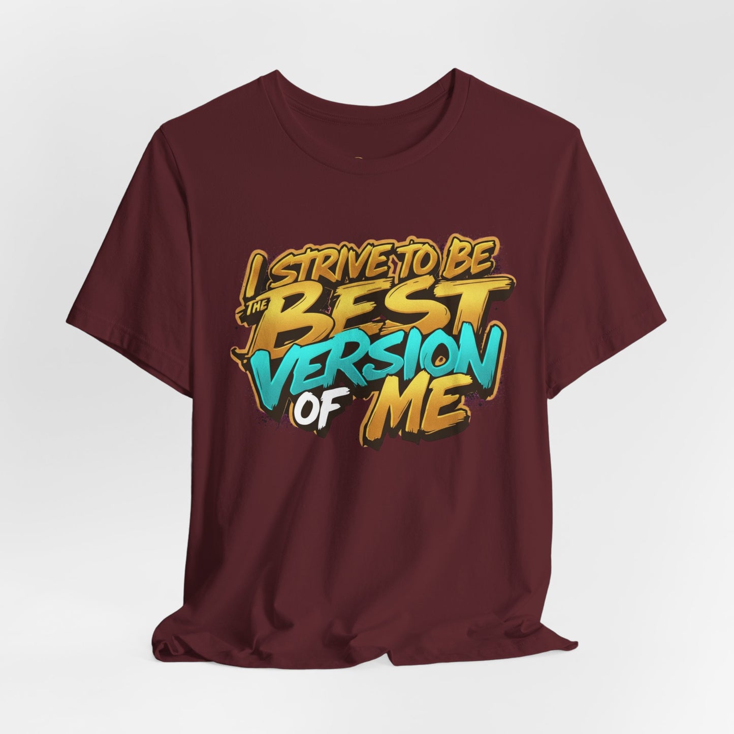 I Strive To Be The Best Version Of Me OG Tee
