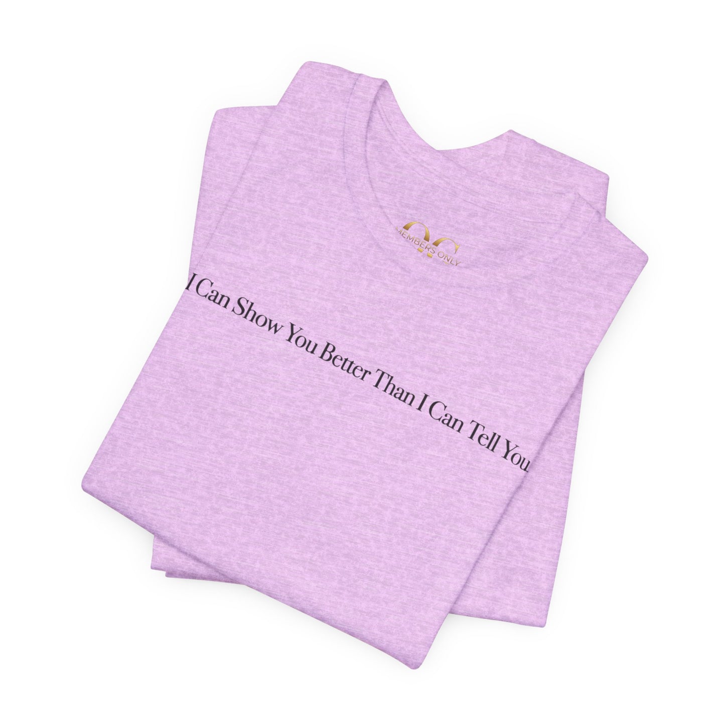 I Can Show You Better Than I Can Tell You, OG Tee