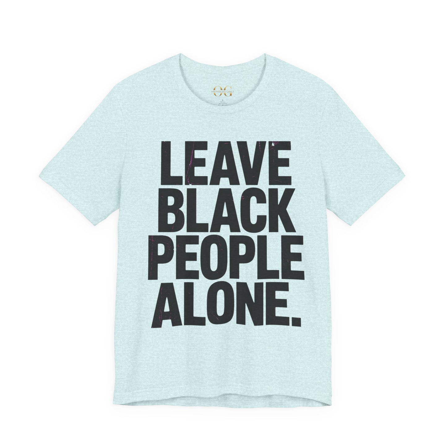 Leave Black People Alone OG Tee