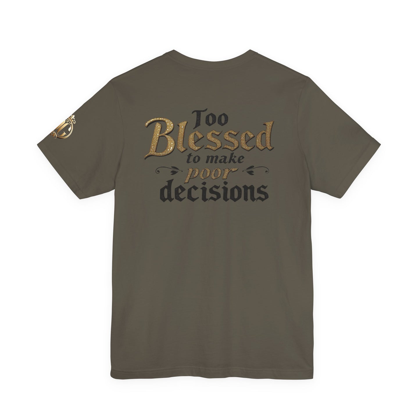 Too Blessed to Make Poor Decisions, OG Tee