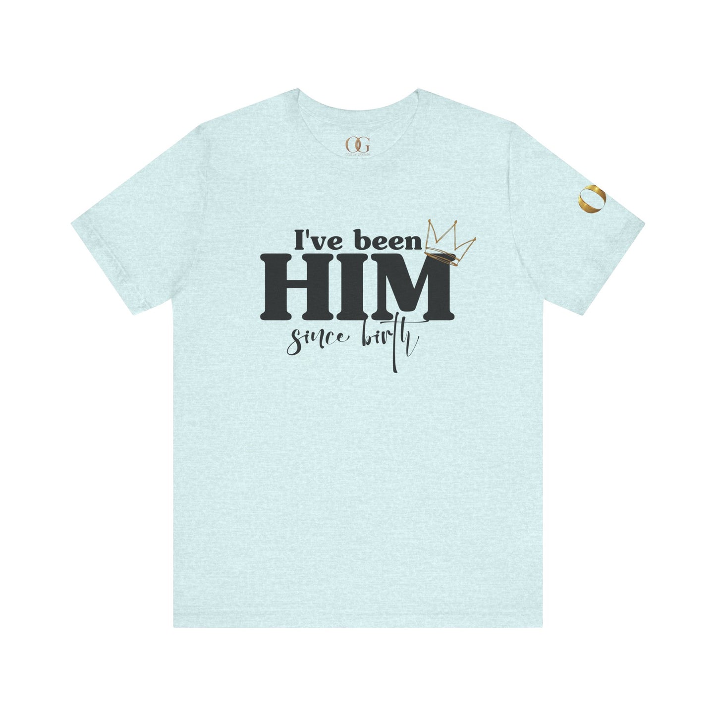 I've Been Him Shirt OG Tee