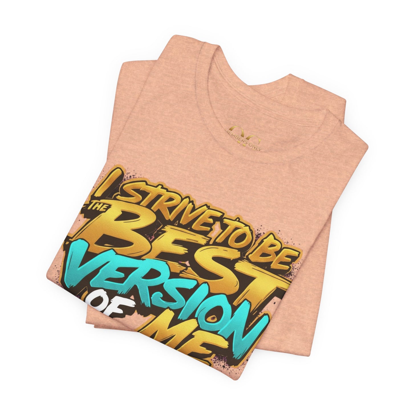 I Strive To Be The Best Version Of Me OG Tee