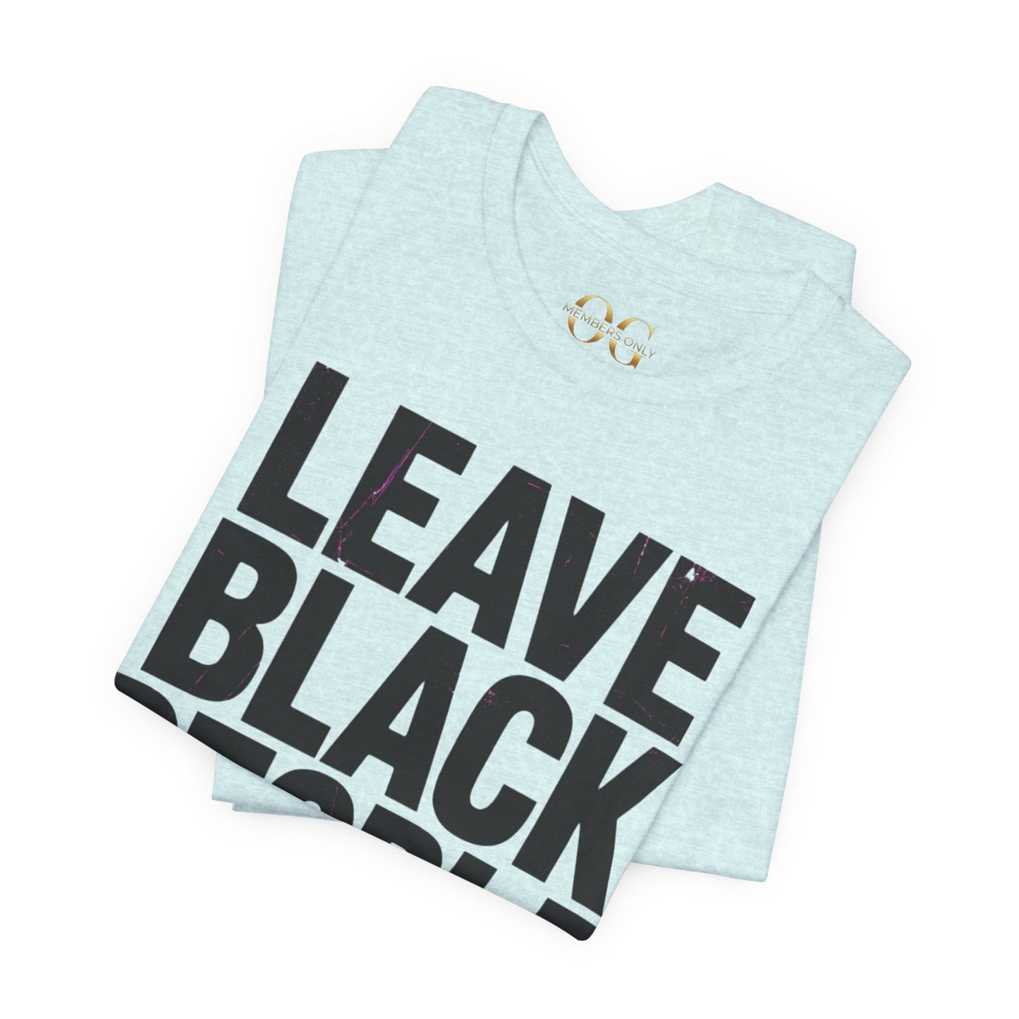 Leave Black People Alone OG Tee