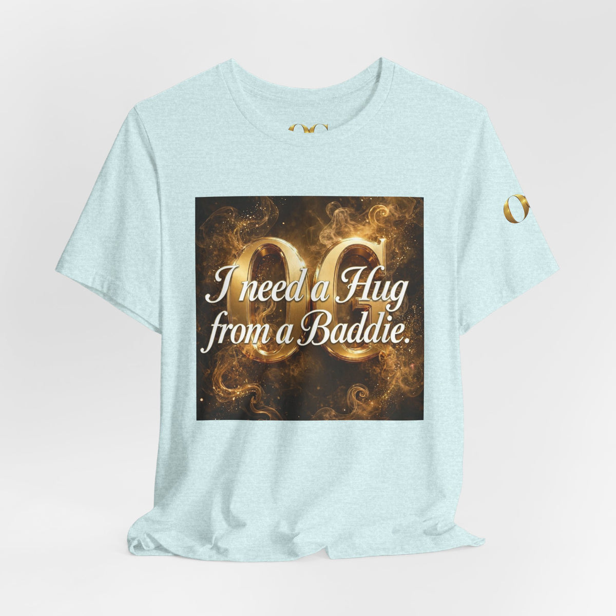 I Need a Hug From a Baddie OG Tee