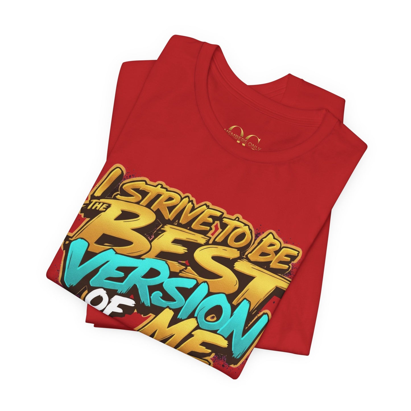 I Strive To Be The Best Version Of Me OG Tee