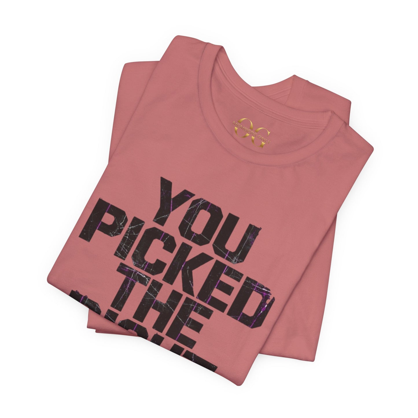 You Picked The Right One Today! OG Tee
