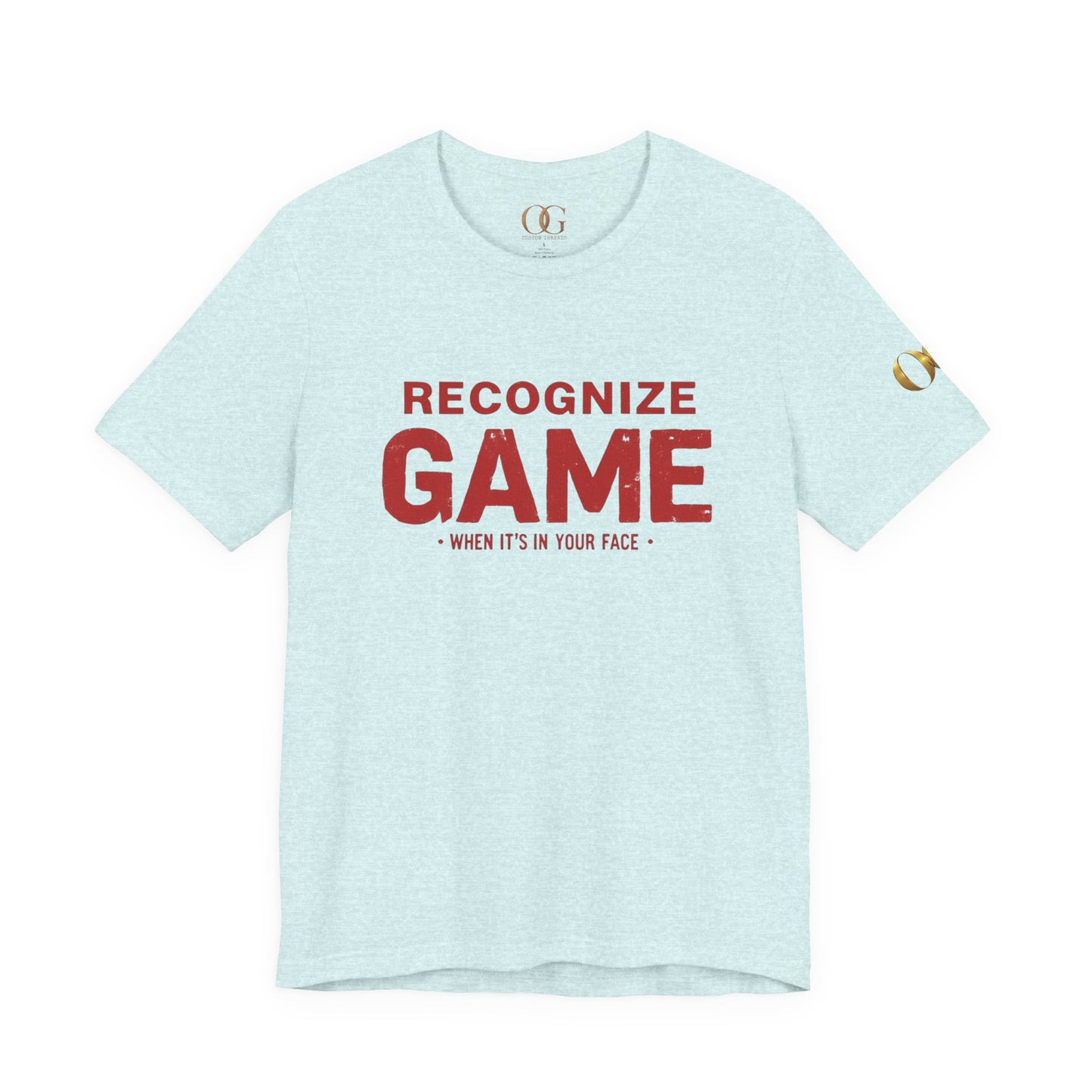 Recognize Game When It's In Your Face, OG Tee